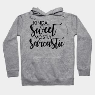 Kinda sweet mostly sarcastic Hoodie